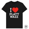 "I Love Platt Wazz"